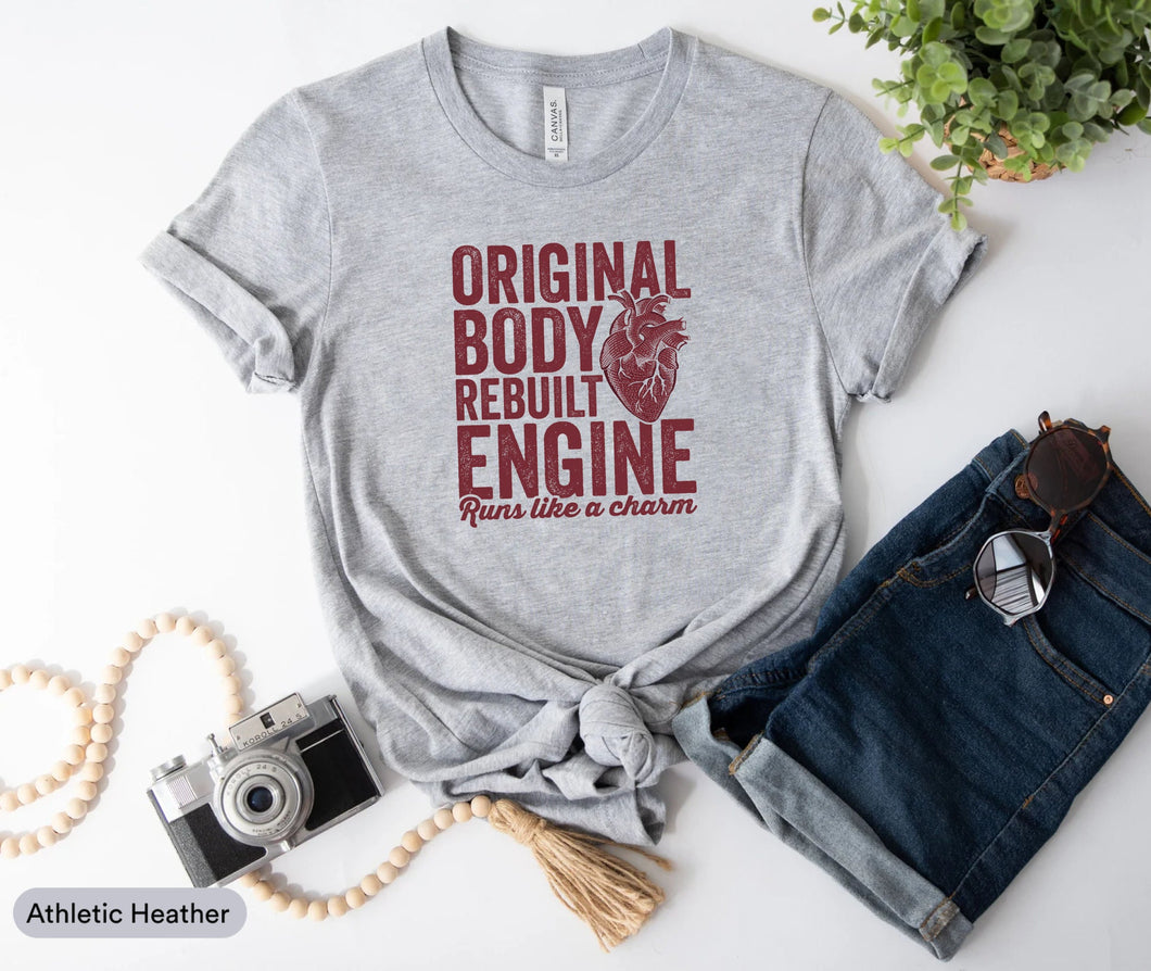 Original Body Rebuilt Engine Shirt, Open Heart Bypass Surgery Shirt, Heart Surgery Shirt