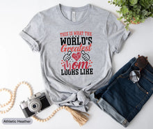 Load image into Gallery viewer, This is What The World&#39;s Greatest Mom Looks Like Shirt, Funny Mom Shirt, Funny Mom Gift
