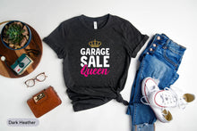 Load image into Gallery viewer, Garage Sale Queen Shirt, Thrift Shirt, Yard Sale Shirt, Reseller Shirt, Garage Sale Lover Shirt
