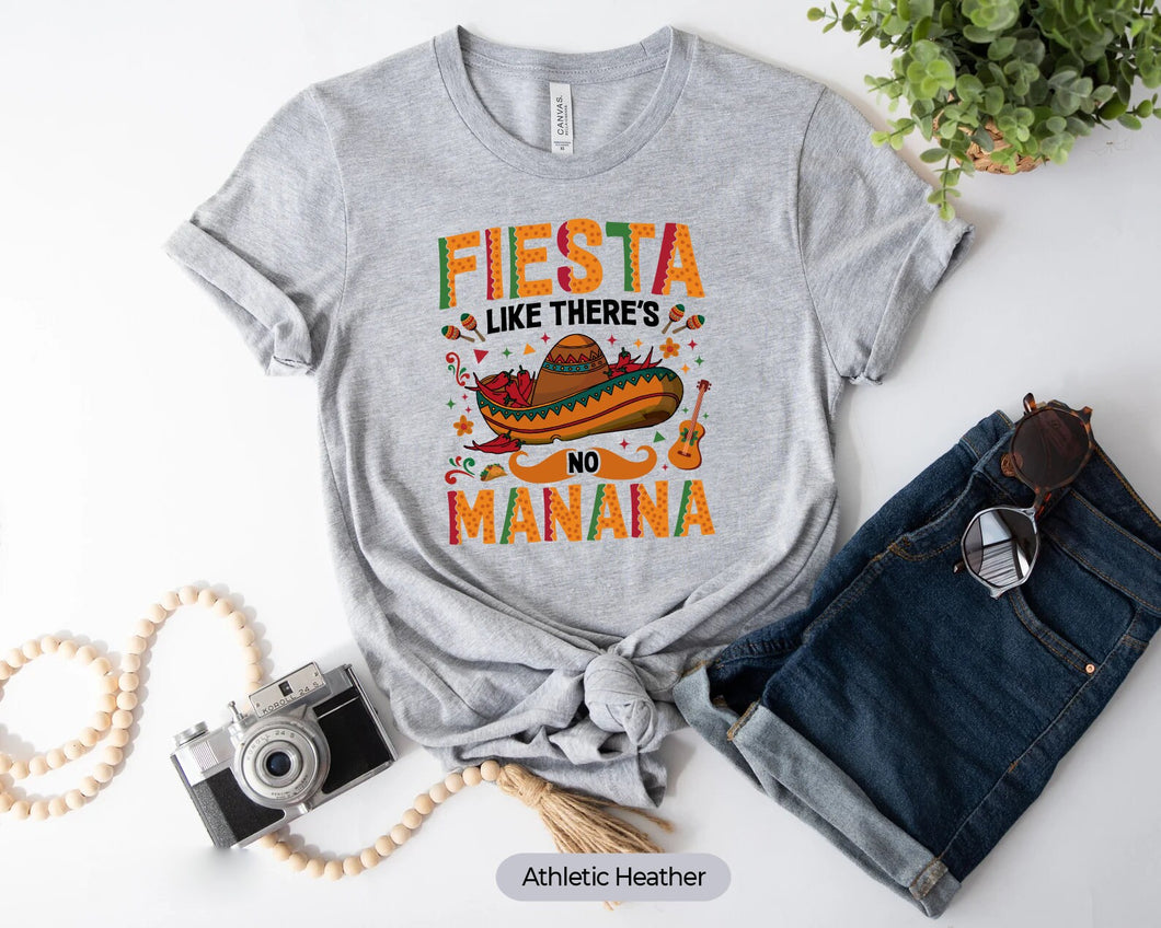 Fiesta Like There's No Manana Shirt, Cinco de Mayo Shirt, Mexican Food Shirt