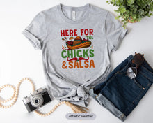 Load image into Gallery viewer, Here For The Chicks And Salsa Shirt, Cinco De Mayo Shirt, Mexican Food Shirt
