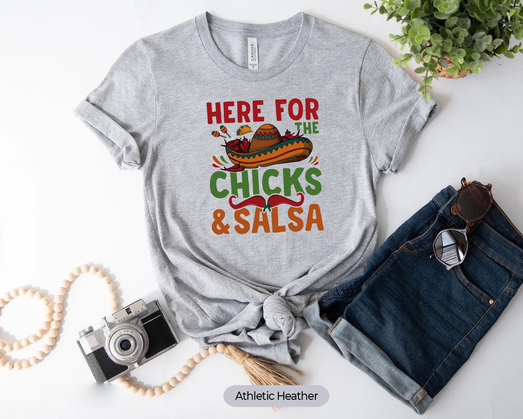 Here For The Chicks And Salsa Shirt, Cinco De Mayo Shirt, Mexican Food Shirt