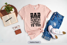 Load image into Gallery viewer, Dad We Have Tried To Find The Best Gift For You But We Already Belong To You Shirt
