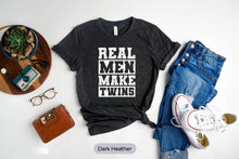 Load image into Gallery viewer, Real Men Make Twins Shirt, Dad Of Twins Shirt, Father Of Twins Shirt, Dad Of Two Shirt
