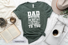 Load image into Gallery viewer, Dad We Have Tried To Find The Best Gift For You But We Already Belong To You Shirt
