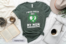 Load image into Gallery viewer, I Wear Green For My Mom Liver Cancer Awareness Shirt, Gallbladder Cancer Awareness Shirt
