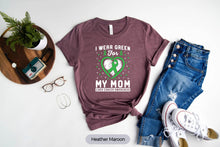 Load image into Gallery viewer, I Wear Green For My Mom Liver Cancer Awareness Shirt, Gallbladder Cancer Awareness Shirt
