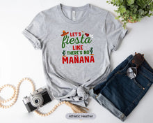 Load image into Gallery viewer, Fiesta Like There&#39;s No Manana Shirt, Cinco de Mayo Shirt, Mexican Food Shirt
