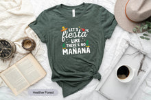 Load image into Gallery viewer, Fiesta Like There&#39;s No Manana Shirt, Cinco de Mayo Shirt, Mexican Food Shirt
