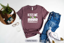 Load image into Gallery viewer, Kiss Me I&#39;m Irish Periodically Shirt, St Patrick Day Shirt, Funny Irish Shirt, Luck Of The Irish Shirt
