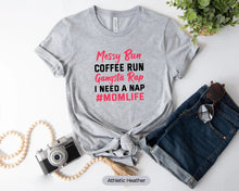 Load image into Gallery viewer, Messy Bun Coffee Run Gangsta Rap I Need A Nap Shirt, Mom Life Shirt, Gift For Mom
