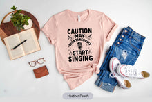 Load image into Gallery viewer, Caution May Spontaneously Start Singing Shirt, Funny Singer Karaoke Shirt, Gift For Singer
