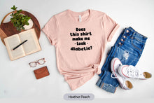 Load image into Gallery viewer, Funny Type 1 Diabetes Shirt - T1 Diabetic Shirt - Type 1 Diabetic Gift idea
