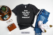 Load image into Gallery viewer, Funny Type 1 Diabetes Shirt - T1 Diabetic Shirt - Type 1 Diabetic Gift idea
