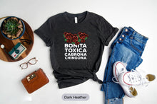 Load image into Gallery viewer, Bonita toxica Cabrona Chingona Shirt, Latina T Shirts, Latina Feminist Shirt, Spanish Shirt, Mexicana Shirt
