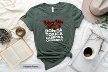 Load image into Gallery viewer, Bonita toxica Cabrona Chingona Shirt, Latina T Shirts, Latina Feminist Shirt, Spanish Shirt, Mexicana Shirt
