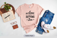 Load image into Gallery viewer, I&#39;m Pregnant Not A Petting Zoo Shirt, Pregnancy Shirt, Maternity Shirt, Baby Announcement Shirt
