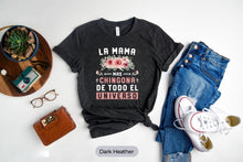 Load image into Gallery viewer, Gifts For Mexican Mom, La Mama Mas Chingona De Todo El Universo T Shirt, Spanish Mom Tee
