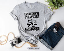 Load image into Gallery viewer, 1st Rule The Lawyer Is Never Wrong Shirt, Lawyer Rules Shirt, Funny Lawyer Shirt
