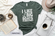 Load image into Gallery viewer, I Like Big Boats And I Cannot Lie Shirt, Boating Shirt, Boat Owner Shirt, Cruise Vacation Shirt
