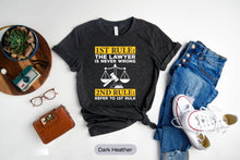 Load image into Gallery viewer, 1st Rule The Lawyer Is Never Wrong Shirt, Lawyer Rules Shirt, Funny Lawyer Shirt
