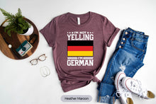 Load image into Gallery viewer, I&#39;m Not Yelling I&#39;m German Shirt, Germany Shirt, Deutschland Shirt, Germany Pride Shirt
