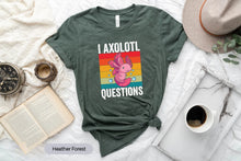 Load image into Gallery viewer, I Axolotl Questions Shirt, Axolotl Shirt, Axolotl Lover Shirt, Axolotl Fan Shirt
