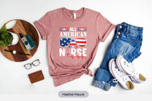 Load image into Gallery viewer, All American Nurse Shirt, Nurse Patriotic Shirt, Nurse 4th of July, Gift For Nurse, 4th Of July Nurse Shirt
