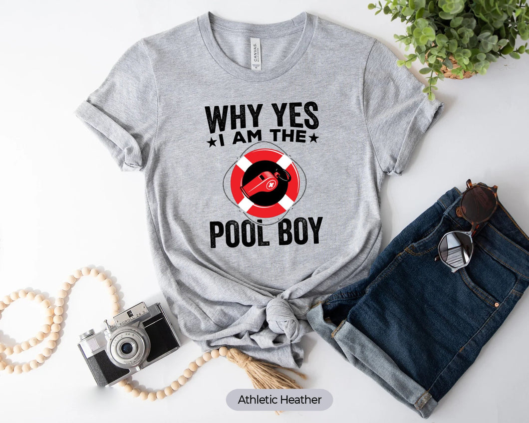 Why Yes I Am The Pool Boy Shirt, Pool Lifeguard Shirt, Pool Swimming Coach Shirt