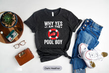 Load image into Gallery viewer, Why Yes I Am The Pool Boy Shirt, Pool Lifeguard Shirt, Pool Swimming Coach Shirt

