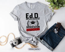 Load image into Gallery viewer, Ed.D. Doctor of Education Dissertation Defended Shirt, EdD Dissertation, EdD Graduation Gift
