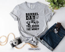 Load image into Gallery viewer, Barrel Dad I Just Hold The Horse And Hand Over The Money Shirt, Horse Racer Shirt
