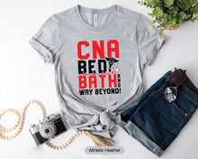 Load image into Gallery viewer, CNA Bed Bath And Way Beyond Shirt, CNA Nurse Life Shirt, Nurse Shirt, Nurse Week Tee
