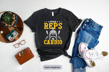 Load image into Gallery viewer, Five Reps Is Cardio Shirt, Weightlifting Shirt, Powerlifting Shirt, Funny Gym Shirt, Deadlifter Shirt
