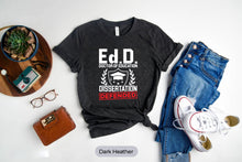 Load image into Gallery viewer, Ed.D. Doctor of Education Dissertation Defended Shirt, EdD Dissertation, EdD Graduation Gift
