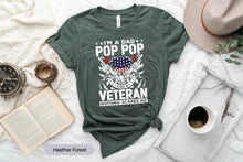 Load image into Gallery viewer, I Am A Dad A Pop Pop And A Veteran Shirt, Veteran Father Shirt, Veteran Life Shirt
