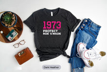 Load image into Gallery viewer, 1973 Protect Roe v Wade Shirt, Uterus Rights Shirt, Woman&#39;s Rights Shirt, Abortion Rights Shirt
