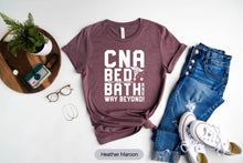 Load image into Gallery viewer, CNA Bed Bath And Way Beyond Shirt, CNA Nurse Life Shirt, Nurse Shirt, Nurse Week Tee
