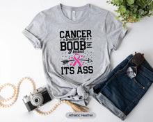 Load image into Gallery viewer, Cancer Touched My Boob So I Kicked Its Ass Shirt, Breast Cancer Warrior Shirt, Breast Cancer Awareness Shirt
