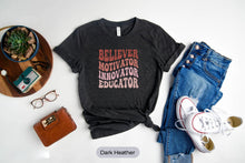 Load image into Gallery viewer, Believer Motivator Innovator Educator Shirt, Teacher Appreciation Shirt, Teacher Life Shirt
