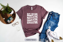 Load image into Gallery viewer, Believer Motivator Innovator Educator Shirt, Teacher Appreciation Shirt, Teacher Life Shirt
