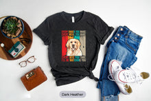 Load image into Gallery viewer, Every Snack You Make Shirt, Golden Retriever Shirt, Golden Retriever Mom Shirt
