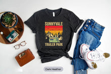 Load image into Gallery viewer, Sunnyvale Trailer Park Shirt, Camp Trailer Shirt, Campsite Shirt, Campfire Shirt, RV Camping, RV Park Shirt
